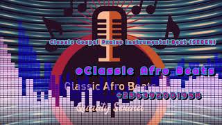 Classic Gospel Praise Instrumental Beat SEBEN ClassicAfroBeats 256392001958 [upl. by Magnuson506]