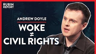 Woke Politics Is Undoing Civil Rights Achievements Pt 3  Andrew Doyle  POLITICS  Rubin Report [upl. by Reinaldos]