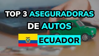 🥇 3 Mejores ASEGURADORAS DE AUTOS en ECUADOR 2024 [upl. by Anilok350]