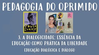 13 PEDAGOGIA DO OPRIMIDO de Paulo Freire Cap 3 A DIALOGICIDADE [upl. by Xylina344]