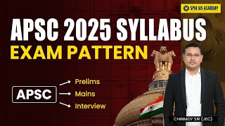 APSC Syllabus Assam 2025  APSC Exam Pattern 2025  APSC Prelims amp Mains Syllabus  SPM IAS [upl. by Aphrodite960]