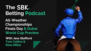 AllWeather Championship Finals Day amp Dubai World Cup Betting Preview  SBK Betting Podcast [upl. by Eetnod]