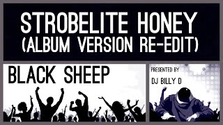 Black Sheep  Strobelite Honey Album Version ReEdit [upl. by Elleivap]