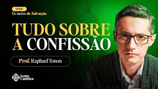 TUDO SOBRE como fazer uma boa CONFISSÃO  Prof Raphael Tonon  Lente Católica [upl. by Stewart]