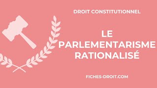 Le parlementarisme rationalisé [upl. by Carlen932]