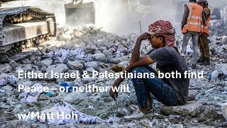 Palestinians amp Israelis will either Both Find Peace  or Neither Will w Matt Hoh [upl. by Netsyrc]