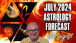 July 2024 Astrology Forecast   All 12 Signs [upl. by Ganiats644]