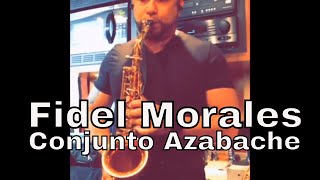 Fidel Morales Sax de Conjunto Azabache 🎷🙌🏼 [upl. by Amilas832]