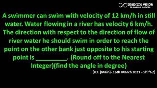 A swimmer can swim with velocity of 12 kmh in still water Crossing the river Relative Velocity [upl. by Drud]