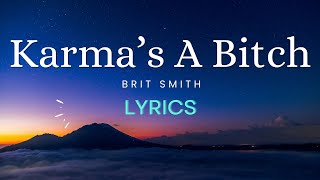 Brit Smith  Karmas A Bitch  Lyrics  Guided Lyrics [upl. by Akisey]