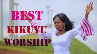 BEST KIKUYU MIX WORSHIP SONGS [upl. by Margery]