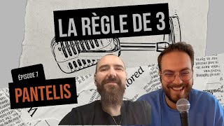 Ep 7  Pantelis  Règle de 3 podcast [upl. by Mcferren796]