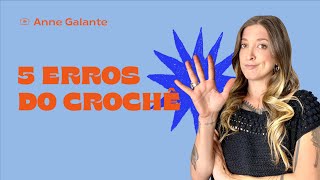 Dicas de crochê para iniciantes  5 erros mais comuns no crochê  Anne Galante [upl. by Reidar]