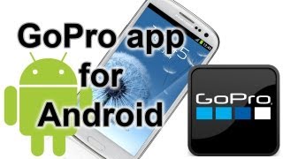 GoPro app for Android GoPro Tips and Tricks [upl. by Culbert872]