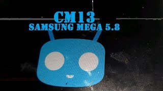 CM13  Samsung Mega 58 [upl. by Enilekcaj]