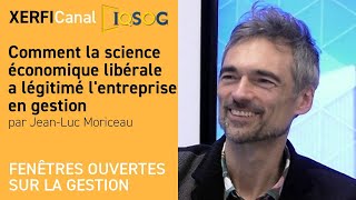 Comment la science économique libérale a légitimé lentreprise en gestion JeanLuc Moriceau [upl. by Goff551]