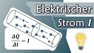 Was ist elektrischer Strom Stromstärke I Ampere  Elektrotechnik Grundlagen 6 [upl. by Riccio875]