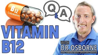 Questions About Vitamin B12 Dr Osborne answers the most commonly asked ones [upl. by Cheng324]