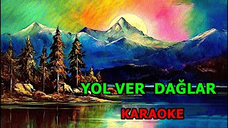 ꧁🎆 YOL VER DAĞLAR 🎆꧂ 🎤 KARAOKE 🎤 [upl. by Nnylyma]