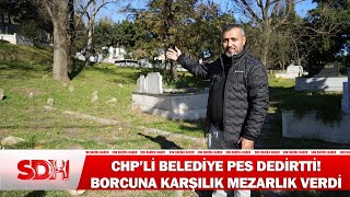 CHPli Belediye Pes Dedirtti Borcuna Karşılık Mezarlık Verdi haber [upl. by Sakram360]