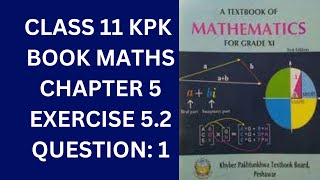 Class 11 KPK Book Maths Chapter 5 Exercise 52 Question 1 [upl. by Aicirtam]