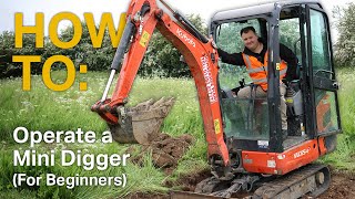 HOW TO Operate A Mini Digger For Beginners  Mini Excavator Controls [upl. by Tish310]