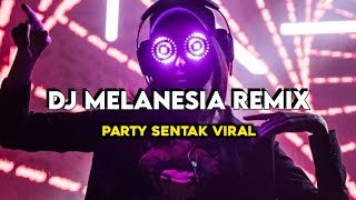 DJ VIRAL MELANESIA REMIX PARTY SENTAK 🌴 BASS GACOR 2024🔥 [upl. by Gonroff]