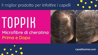 TOPPIK PRIMA E DOPO  Diradamento capelli uomo e donna come nasconderlo [upl. by Mathis]