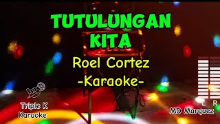 Tutulungan Kita  Roel Cortez Karaoke TripleKKaraoke [upl. by Arreip]