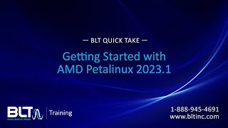 BLT QuickTake Getting Started with AMD Petalinux 20231 [upl. by Tracy52]