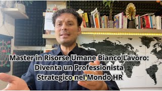 Master in Risorse Umane Bianco Lavoro Diventa un Professionista Strategico nel Mondo HR [upl. by Granthem]