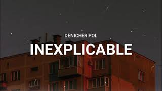 Denicher Pol  Inexplicable Lyrics [upl. by Kielty846]