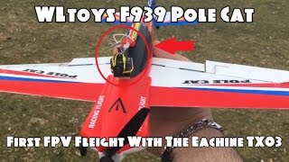 WLtoys F939 Pole Cat RTF Gyro Stabilized  First FPV Flight With The Eachine TX03 BANGGOOD [upl. by Namie723]