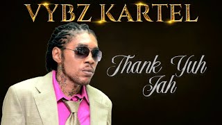 Vybz Kartel  Thank Yuh Jah [upl. by Elrebmik]