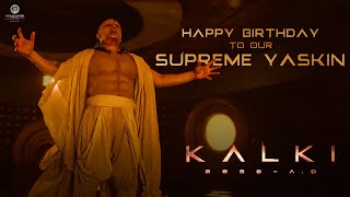 Happy Birthday to our Supreme YASKIN  Kamal Haasan  Kalki 2898 AD [upl. by Crocker953]