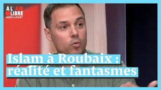 À lair libre 217 L’islam à Roubaix  réalité et fantasmes [upl. by Anaigroeg240]