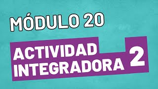 Actividad Integradora 2  Módulo 20  Prepa en linea SEP  ACTUALIZADO [upl. by Arnoldo]