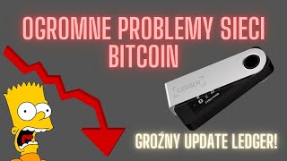 Ogromny problem sieci Bitcoin oraz Ledger [upl. by Ahsekyt641]