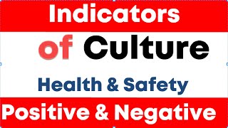 Indicators of health and safety culture  Positive Culture  Negative Culture [upl. by Aerdied]