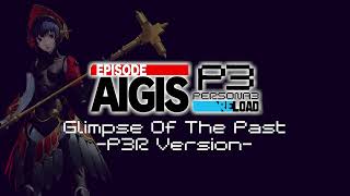 Glimpse Of The Past P3R Ver  PERSONA 3 RELOAD EPISODE AIGIS ORIGINAL SOUNDTRACK [upl. by Maynard591]