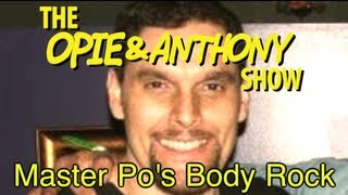 Opie amp Anthony Master Pos Body Rock 110507 [upl. by Dnalon]