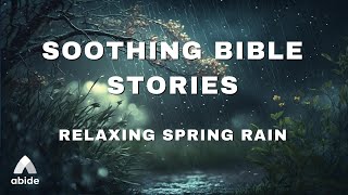 Soothing Bible Stories  Relaxing Spring Rain for a Peaceful Nights Sleep [upl. by Mukul398]