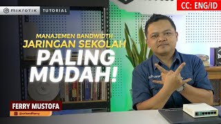 Manajemen Bandwidth Jaringan Sekolah Paling Mudah  MIKROTIK TUTORIAL ENG SUB [upl. by Shamus]