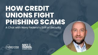 How Credit Unions Fight Phishing Scams  A Chat with Navy Federals SVP of Security [upl. by Rhody]