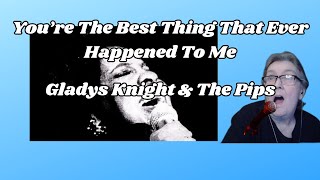 Youre the Best thing That Ever Happened To MeGladys Knight amp The Pips [upl. by Selig]