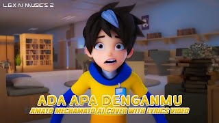 Amato Mechamato  Ada Apa Denganmu Ai Cover With Lyrics [upl. by Gad106]