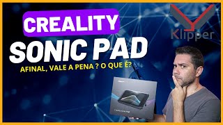 CREALITY SONIC PAD Afinal vale a pena  O que é [upl. by Agan]