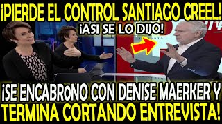 ¡PIERDE EL CONTROL SANTIAGO CREEL CON DENISE MAERKER Y TERMINAN CORTANDO ENTREVISTA [upl. by Kanya]