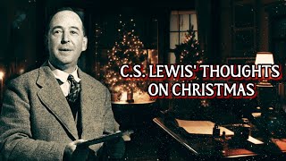 What Christmas Meant To CS Lewis [upl. by Drida]