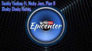 Daddy Yankee Ft Nicky Jam Plan B  Shaky Shaky Remix  Epicenter [upl. by Regdirb]